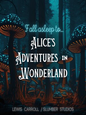 cover image of Fall Asleep to Alice's Adventures in Wonderland